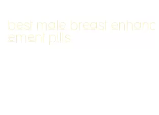 best male breast enhancement pills