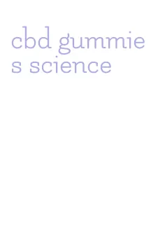 cbd gummies science