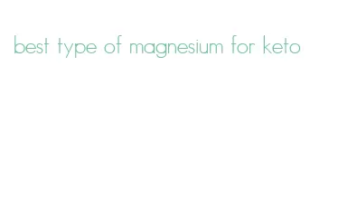 best type of magnesium for keto