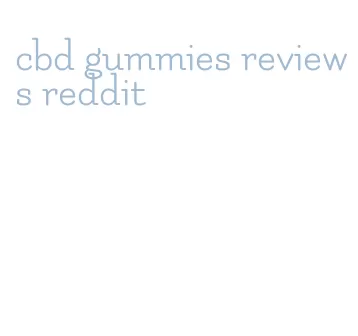 cbd gummies reviews reddit