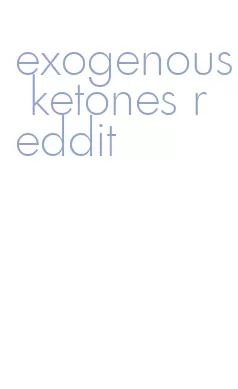 exogenous ketones reddit