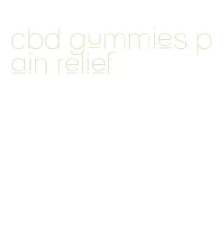 cbd gummies pain relief