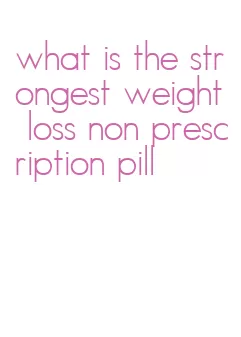 what is the strongest weight loss non prescription pill