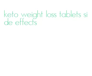 keto weight loss tablets side effects