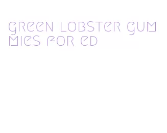 green lobster gummies for ed