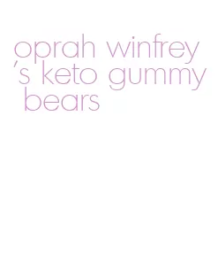 oprah winfrey's keto gummy bears