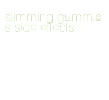 slimming gummies side effects