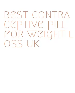 best contraceptive pill for weight loss uk