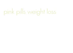 pink pills weight loss