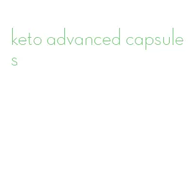 keto advanced capsules