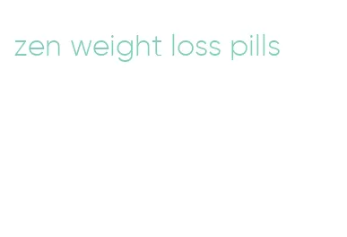 zen weight loss pills