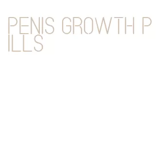 penis growth pills