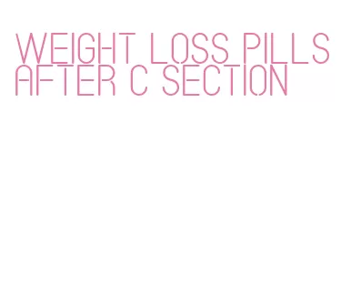 weight loss pills after c section