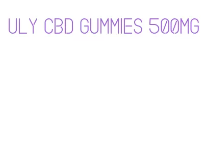 uly cbd gummies 500mg