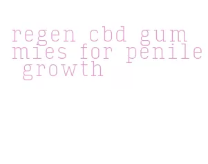 regen cbd gummies for penile growth