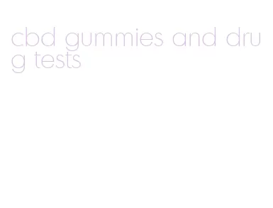 cbd gummies and drug tests