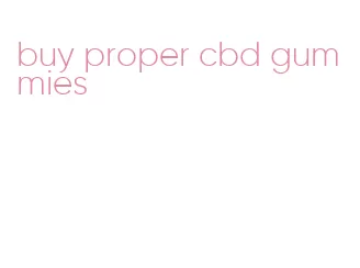 buy proper cbd gummies