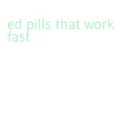 ed pills that work fast