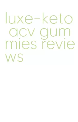 luxe-keto acv gummies reviews