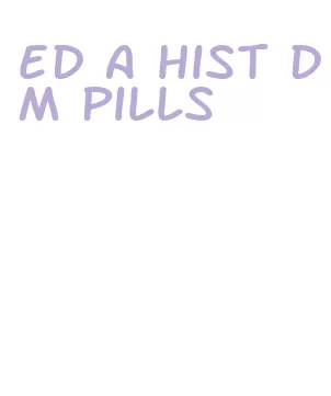 ed a hist dm pills
