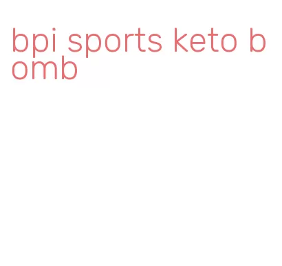 bpi sports keto bomb