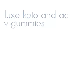 luxe keto and acv gummies