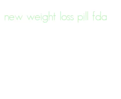 new weight loss pill fda