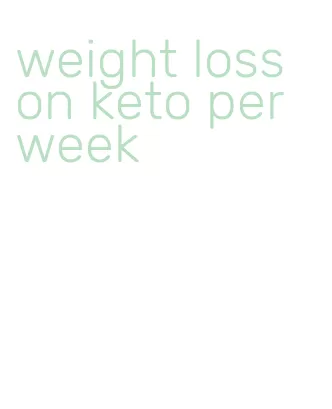 weight loss on keto per week