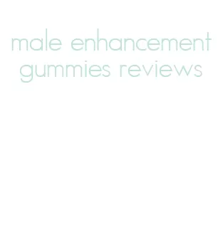 male enhancement gummies reviews