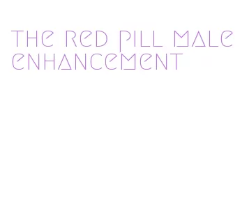 the red pill male enhancement