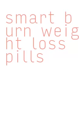 smart burn weight loss pills