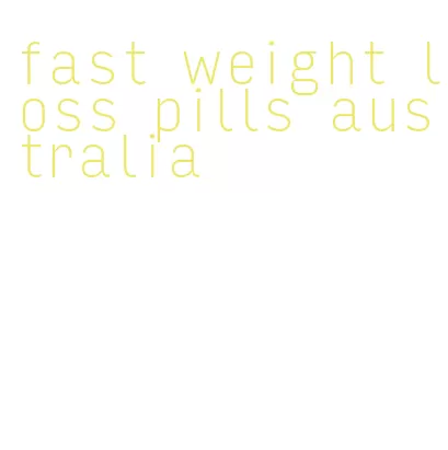 fast weight loss pills australia