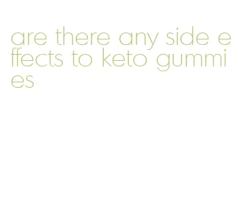 are there any side effects to keto gummies