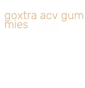 goxtra acv gummies