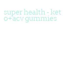 super health- keto+acv gummies