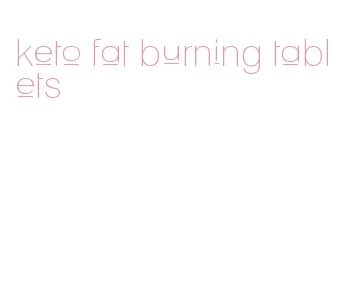 keto fat burning tablets