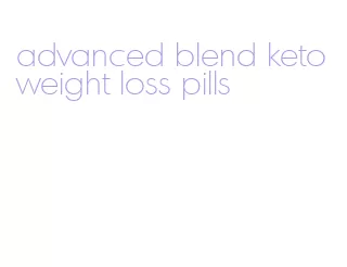 advanced blend keto weight loss pills