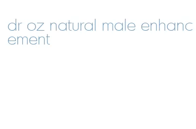 dr oz natural male enhancement