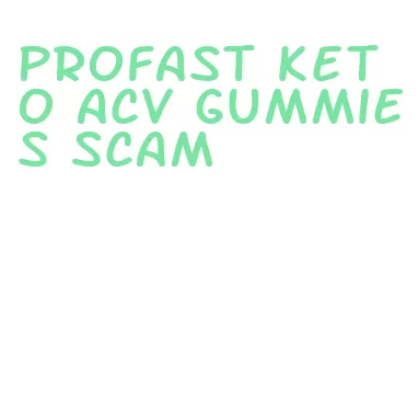 profast keto acv gummies scam