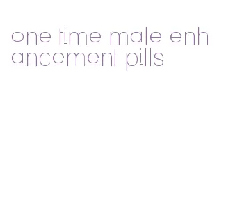 one time male enhancement pills