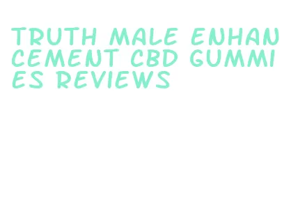 truth male enhancement cbd gummies reviews