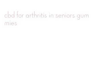 cbd for arthritis in seniors gummies