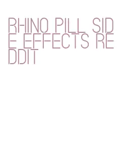 rhino pill side effects reddit