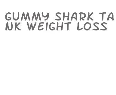 gummy shark tank weight loss