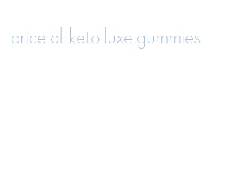 price of keto luxe gummies