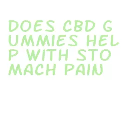 does cbd gummies help with stomach pain