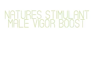 natures stimulant male vigor boost