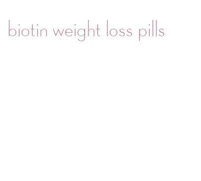 biotin weight loss pills