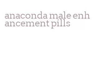 anaconda male enhancement pills