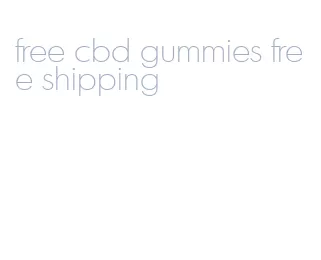 free cbd gummies free shipping